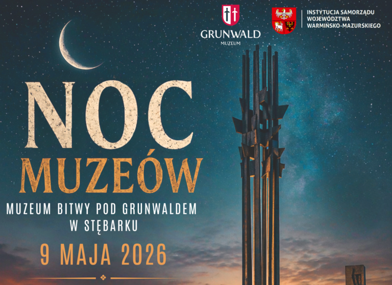 Europejska Noc Muzeów w Muzeum Bitwy pod Grunwaldem w Stębarku 9 maja 2026! Zapraszamy