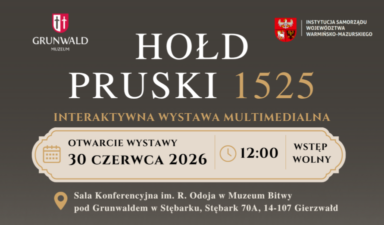 Zapraszamy na otwarcie wystawy „Hołd Pruski 1525 – Interaktywna wystawa multimedialna 30.06.2026
