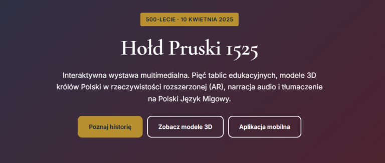 O projekcie „Hołd Pruski 1525 – interaktywna wystawa multimedialna”.