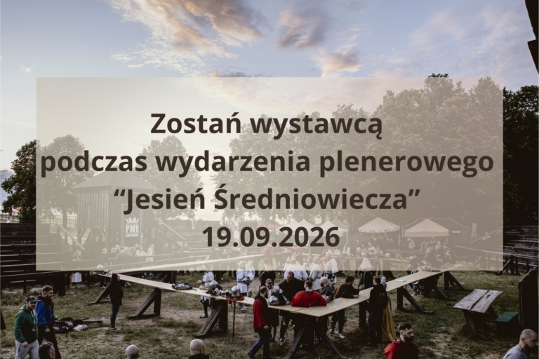 Zostań wystawcą podczas wydarzenia plenerowego Jesień Średniowiecza 19.09.2026